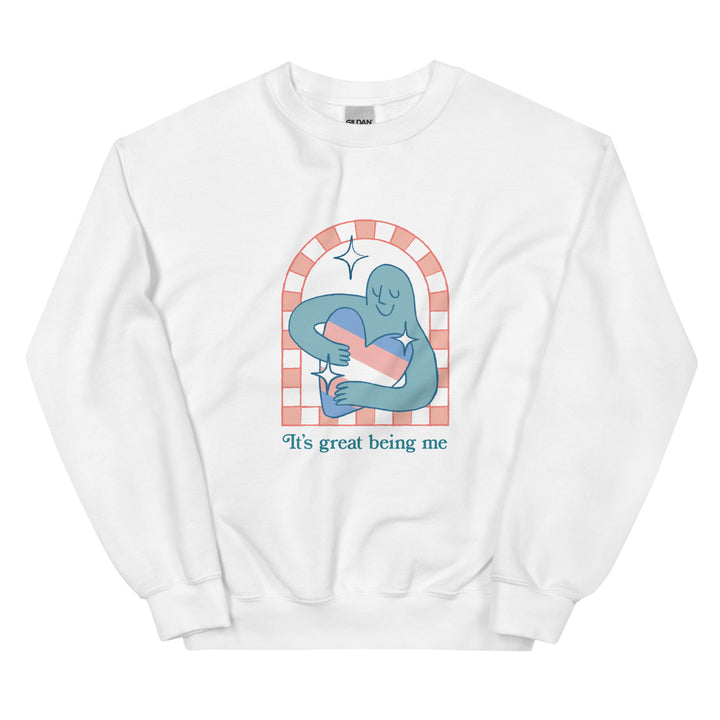 Its Great Being Me Sweatshirt